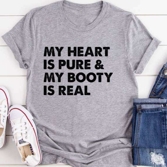 My Heart Is Pure & My Booty Is Real Tee