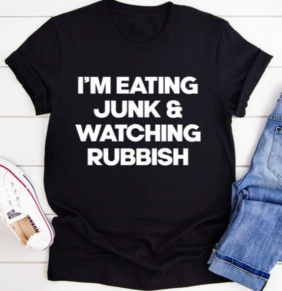 I'm Eating Junk & Watching Rubbish Tee