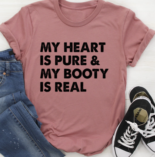 My Heart Is Pure & My Booty Is Real Tee